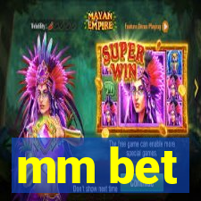 mm bet